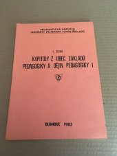 kniha Kapitoly z obecných základů pedagogiky a dějin pedagogiky I Určeno pro posl. studia učitelství 1.-4. roč. ZŠ, speciální pedagog. a vychovatelství, Univerzita Palackého 1983