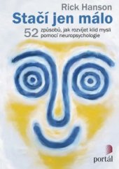 kniha Stačí jen málo 52 způsobů, jak rozvíjet klid mysli pomocí neuropsychologie, Portál 2016