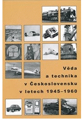 kniha Věda a technika v Československu v letech 1945-1960, Národní technické muzeum 2010