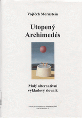 kniha Utopený Archimedés malý alternativní výkladový slovník, Nauma 1999