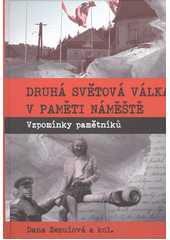 kniha Druhá světová válka v paměti Náměště vzpomínky pamětníků, Městské kulturní středisko 2017