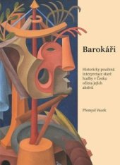 kniha Barokáři Historicky poučená interpretace staré hudby v Česku očima jejích aktérů, Scriptorium 2021