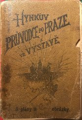 kniha Hynkův Průvodce po Praze a po zemské jubilejní výstavě v roce 1891 s četnými plány a illustracemi, Alois Hynek 1891