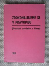 kniha Zdokonalujeme se v pravopisu (praktická cvičebnice s klíčem k samostatné práci), SPN 1973