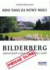 kniha Bilderberg Kdo tahá za nitky moci - spiknutí špiček z ekonomiky, politiky a médií, Tomáš Keltner 2015