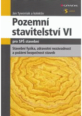 kniha Pozemní stavitelství VI pro SPŠ Stavební fyzika, zdravotní nezávadnost a požární bezpečnost staveb, Grada 2014