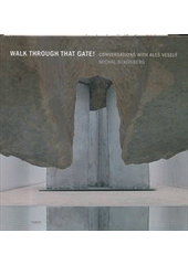 kniha Walk through that gate! conversations with Aleš Veselý, Torst 2005