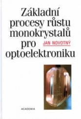 kniha Základní procesy růstu monokrystalů pro optoelektroniku, Academia 2003