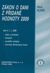 kniha Zákon o dani z přidané hodnoty 2009 stav k 1.1.2009 : zákon s přílohami, komentář, prováděcí předpisy, informace Ministerstva financí, Eurounion 2009