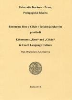 kniha Etnonyma Rom a Cikán v českém jazykovém prostředí Ethnonyms Rom and Cikán in Czech Language Culture, Univerzita Karlova, Pedagogická fakulta 2014