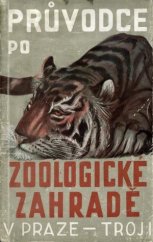 kniha Průvodce po zoologické zahradě v Praze-Troji, Zoologická zahrada Praha 1935