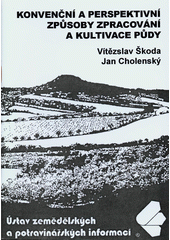 kniha Konvenční a perspektivní způsoby zpracování a kultivace půdy, Ústav zemědělských a potravinářských informací 2002