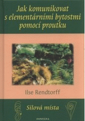 kniha Jak komunikovat s elementárními bytostmi pomocí proutku silová místa : léčení Země, Fontána 2007