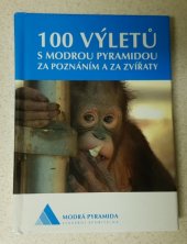 kniha 100 výletů s Modrou pyramidou za poznáním a za zvířaty, TT complex 2005