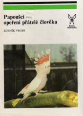 kniha Papoušci - opeření přátelé člověka, Academia 1988