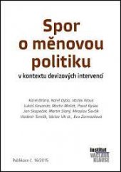 kniha Spor o měnovou politiku v kontextu devizových intervencí, Institut Václava Klause 2015