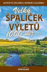 kniha Velký špalíček výletů 1000 nej... , Soukup & David 2022