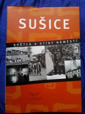 kniha Sušice Světla a stíny náměstí, Najkadatekstvá Dr, Radovan Rebstöck 2004