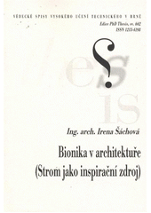 kniha Bionika v architektuře (strom jako inspirační zdroj) = Bionics in architecture : (tree as the source of inspiration) : teze dizertační práce, Vysoké učení technické v Brně 2012