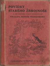 kniha Povídky starého zbrojnoše a jiné obrázky z naší minulosti od Vácslava Beneše Třebízského, F. Topič 1904