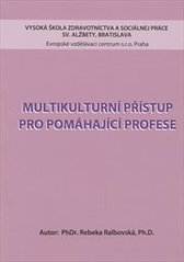 kniha Multikulturní přístup pro pomáhající profese, Vysoká škola zdravotníctva a sociálnej práce sv. Alžbety 2010