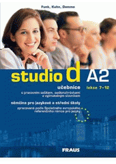 kniha Studio d A2 učebnice lekce 7-12 - němčina pro jazykové a střední školy zpracovaná podle Společného evropského referenčního rámce pro jazyky., Fraus 2007