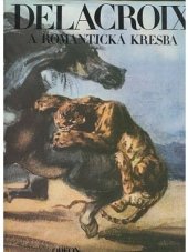 kniha Delacroix a romantická kresba [monografie s ukázkami výtvarného díla], Odeon 1989