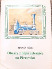 kniha Obrazy z dějin železnice na Přerovsku, Muzeum Jana Amose Komenského 1995