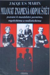 kniha Milovat znamená odpouštět pozvání k manželství pevnému, mystickému a realistickému, Cesta 1996