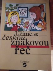 kniha Učíme se českou znakovou řeč společná učebnice pro děti předškolního věku a jejich rodiče, Septima 2000