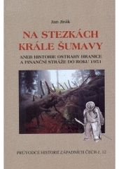 kniha Na stezkách krále Šumavy, Nakladatelství Českého lesa 2005