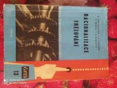 kniha Racionalizace frézování Publikace vhodná jako doplňková lit. pro individuální stud. a pro kursy k zvyšování kvalifikace frézařů, mistrů a technologů, Práce 1962
