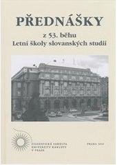 kniha Přednášky z 53. běhu Letní školy slovanských studií, Univerzita Karlova, Filozofická fakulta, v nakladatelství Euroslavica 2010