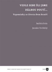 kniha Vedle sebe šli jsme dávnou poutí... Vzpomínky ze života dvou bratří, Univerzita Karlova, Filozofická fakulta 2017