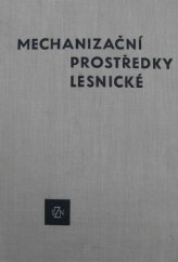 kniha Mechanizační prostředky lesnické učeb. pro vys. školy zeměd., lesnické fak., SZN 1965