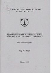 kniha Elastokinematický model přední nápravy a metoda jeho verifikace = Elastokinematic model of the front axle and the metod of its verification : [teze disertační práce], Technická univerzita v Liberci 2009