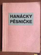 kniha Hanácky pěsničke Ve sbírku pro školy, splky, pro jiné příležitosti i soukromou potřebu dvojhlasně upravili L. GEYER a P. POLÁŠEK 1932