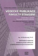 kniha Nelineární statická analýza prvků zděných a železobetonových konstrukcí autoreferát habilitační práce pro jednání Vědecké rady FAST VŠB-TU Ostrava 17.10.2008, Vysoká škola báňská - Technická univerzita Ostrava 2008