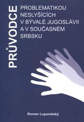 kniha Průvodce problematikou neslyšících v bývalé Jugoslávii a v současném Srbsku, Neslyšící bez naděje 2010