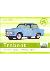 kniha Trabant historie, vývoj, technika, sport, Grada 2007
