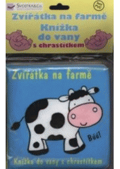 kniha Zvířátka na farmě knížka do vany s chrastítkem, Svojtka & Co. 2008