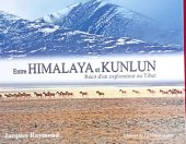 kniha Entre Himalaya et Kunlum Récit d´un explorateur au Tibet, Editions de La Flandonniere 2008