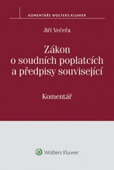 kniha Zákon o soudních poplatcích a předpisy související. Komentář, Wolters Kluwer 2015