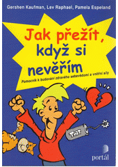 kniha Jak přežít, když si nevěřím Pomocník k budování zdravého sebevědomí a vnitřní síly, Portál 2014