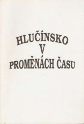 kniha Hlučínsko v proměnách času (sborník příspěvků z konference k 75. výročí připojení Hlučínska k Československé republice) : Hlučín 1995, Slezská kulturní a vzdělávací nadace Hlučínsko 1995