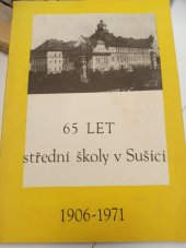 kniha 65 let střední školy v Sušici Jubilejní almanach 1906 - 1971,  SRPŠ gymnázia pod záštitou Měst. NV v Sušici 1971