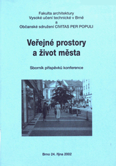 kniha Veřejné prostory a život města sborník příspěvků konference, Brno 24. října 2002, Vysoké učení technické, Fakulta architektury, Ústav teorie urbanismu 2003