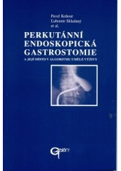 kniha Perkutánní endoskopická gastrostomie a její místo v algoritmu umělé výživy, Galén 2002