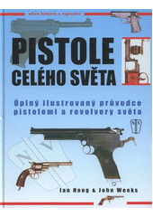 kniha Pistole celého světa úplný ilustrovaný průvodce pistolemi a revolvery světa, Naše vojsko 2012