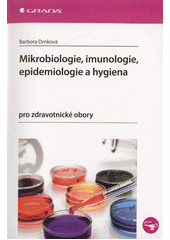 kniha Mikrobiologie, imunologie, epidemiologie a hygiena pro zdravotnické obory, Grada 2019